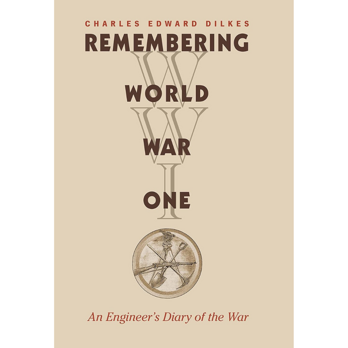 Book cover titled Remembering World War One: An Engineer’s Diary of the War by Charles Edward Dilkes. Brown letters on a beige background with a circular graphic at the bottom.