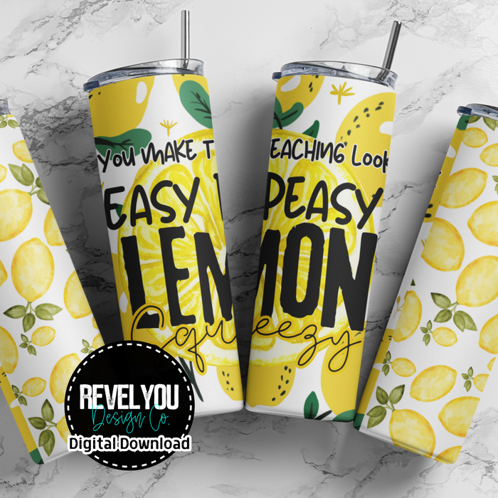 You Make Teaching Look Easy Peasy Lemon Squeezy - Digital Tumbler PNG