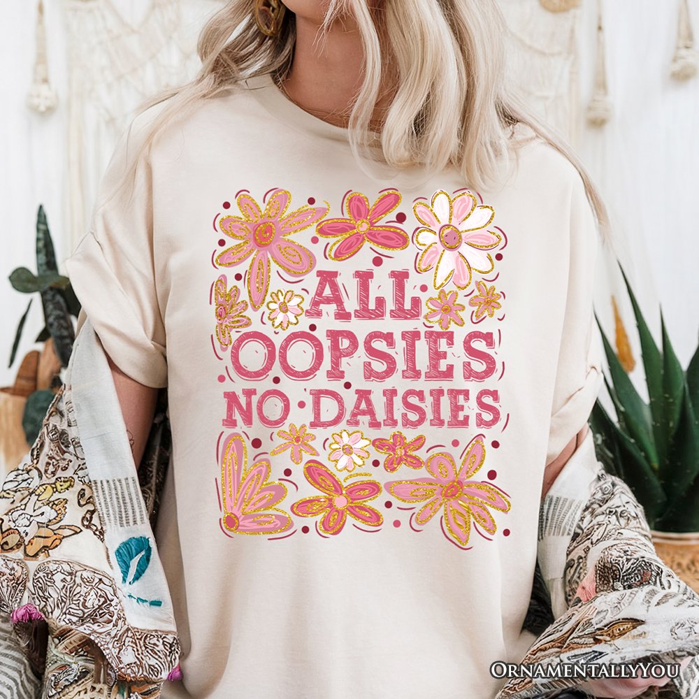 All Oopsies No Daisies Mom Floral T-Shirt, Boho Funny Quote White Tee for Free-Spirited and Stylish Mothers
