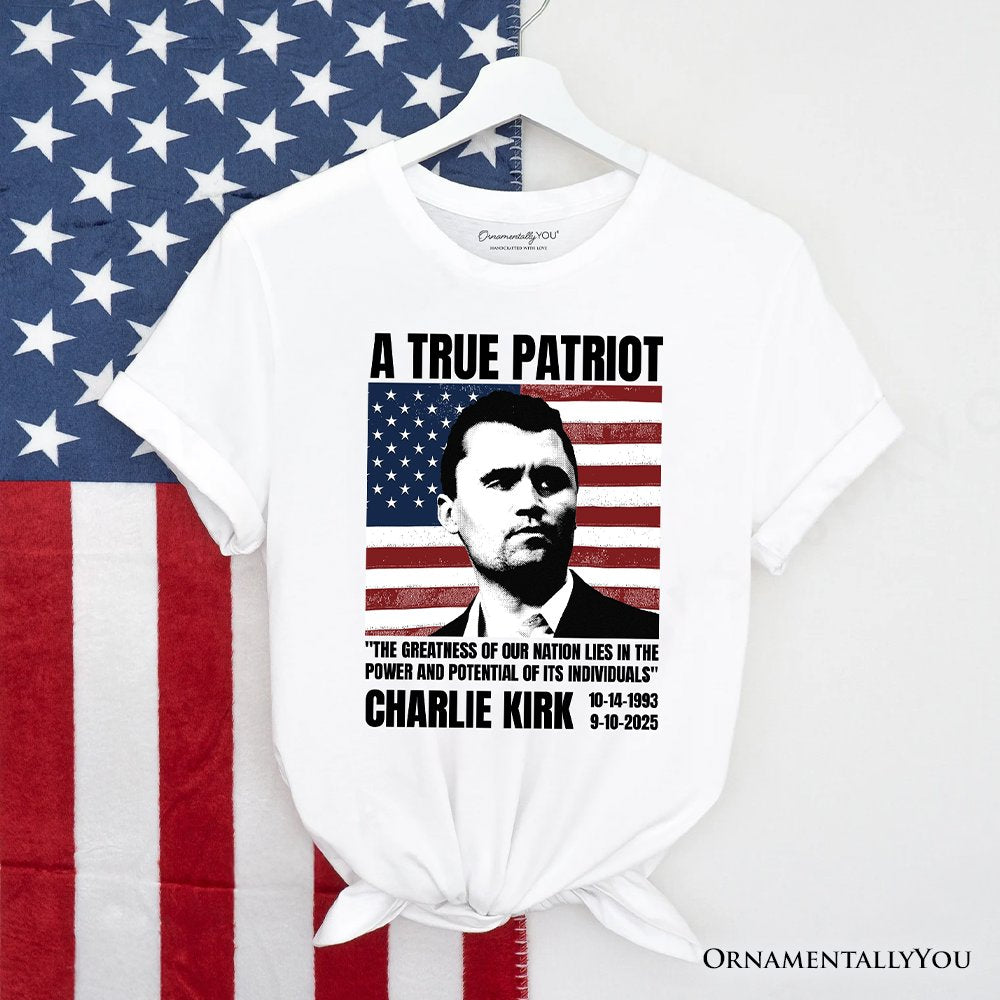 A True American Patriot T-Shirt, Charlie Kirk Quote Tee
