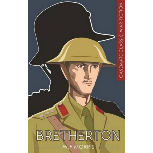 Illustrated book cover of Bretherton by W. F. Morris, featuring a soldier in a helmet with a shadowy silhouette behind him, labeled Casemate Classic War Fiction, offering a thrilling glimpse into the world of espionage and war-books.