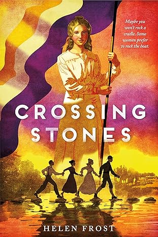 The book cover for Crossing Stones is a bright and colorfully illustrated. It depicts a young woman holding a large suffrage flag against a purple, yellow, orange, and red sky. Below her are four young people, two boys and two girls holding hands in a single line as they use stepping stones to cross a body of water. The first boy wears a WWI soldier's uniform.