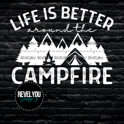 Life Is Better Around The Campfire *Black & White* - PNG