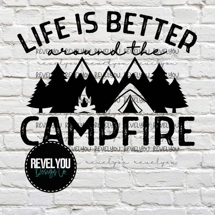 Life Is Better Around The Campfire *Black & White* - PNG