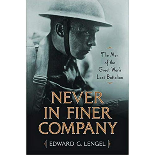Book cover of Never in Finer Company by Edward G. Lengel, featuring a sepia-toned photo of a soldier in uniform, capturing heroism under fire amidst the legendary Lost Battalion's struggle in the Argonne Forest.