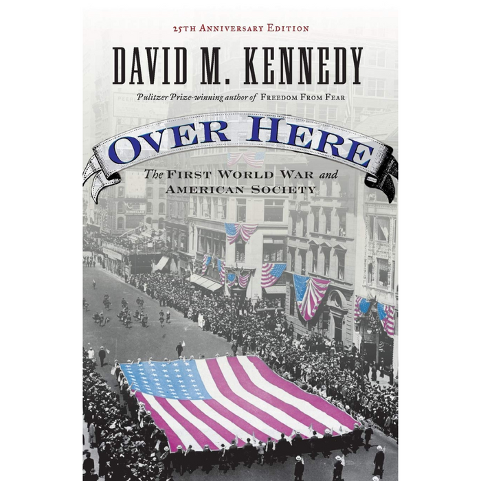 Cover of Over Here by David M. Kennedy, featuring a historic photo of a World War I parade with a large American flag on the street.