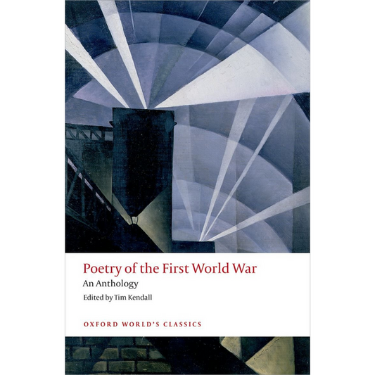 Book cover of Poetry of the First World War: An Anthology, edited by Tim Kendall, featuring an abstract design with geometric shapes in shades of blue and gray.