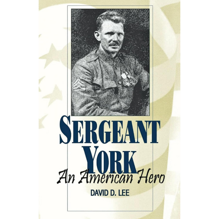 Book cover of Sergeant York: An American Hero by David D. Lee, showcasing a historical photo of World War I hero Alvin C. York in a military uniform adorned with medals and blue and black text.