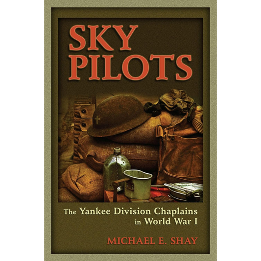 Cover of the book Sky Pilots by Michael E. Shay, showcasing World War I military gear—helmet, canteen, and backpack.