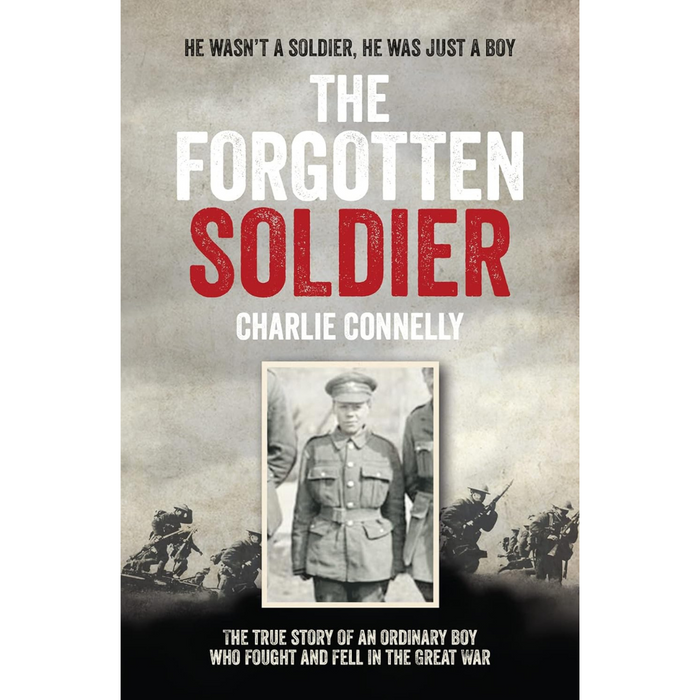 Book cover titled The Forgotten Soldier by Charlie Connelly, featuring a black and white photo of Private Edward Connelly, set against a war scene backdrop. The subtitle tells the story of this ordinary boy in the First World War.