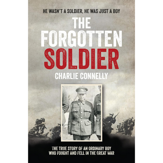 Book cover titled The Forgotten Soldier by Charlie Connelly, featuring a black and white photo of Private Edward Connelly, set against a war scene backdrop. The subtitle tells the story of this ordinary boy in the First World War.
