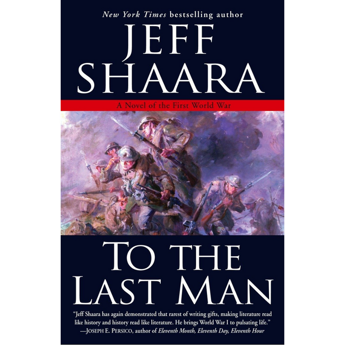 Book cover of To the Last Man by Jeff Shaara, depicting soldiers and trench warfare in a World War I battlefield scene, with a New York Times bestselling author label.