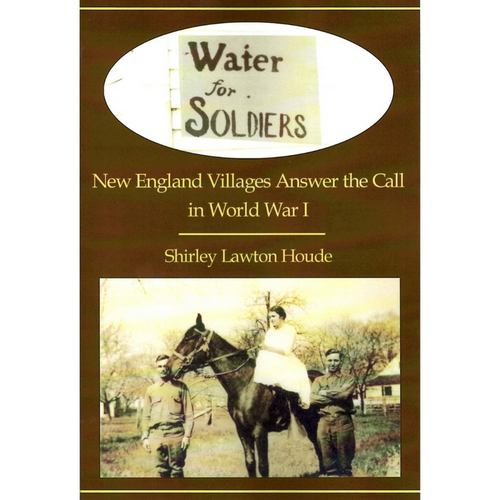 Book cover titled New England Villages Answer the Call in World War I by Shirley Lawton Houde, featuring a historical photo and a Water for Soldiers sign against a brown background and yellow text.
