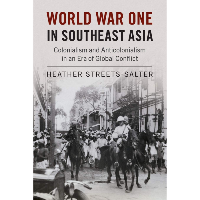 Book cover of World War One in Southeast Asia by Heather Streets-Salter. Features a historical black and white photo capturing people and soldiers on horseback and red and black text.